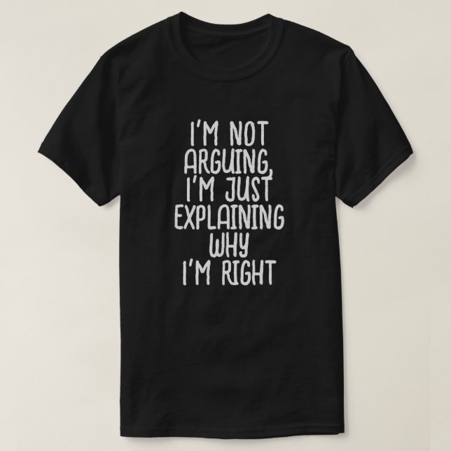 T-shirt Je ne suis pas en train de me disputer, j'explique (Design devant)