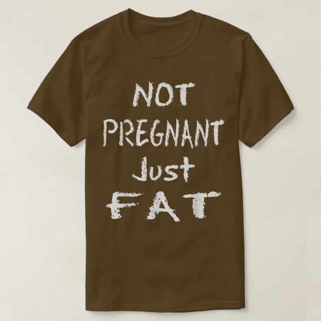 T-shirt Je Ne Suis Pas Enceinte Juste Gros Drôle (Design devant)