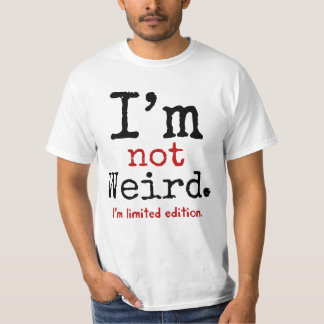 T-shirt Je ne suis pas étrange. Je suis édition limitée