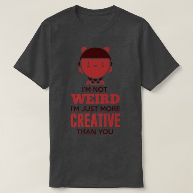 T-shirt Je Ne Suis Pas Étrange Je Suis Juste Plus Créatif  (Design devant)