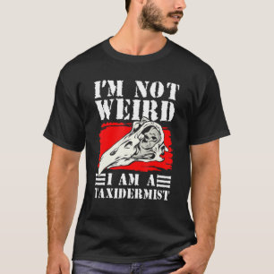 T-shirt Je Ne Suis Pas Étrange Je Suis Un Taxidermiste Tax