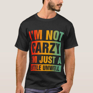 T-shirt Je ne suis pas fou Je suis juste un peu malade