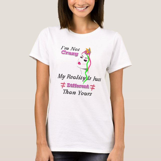 T-shirt je ne suis pas fou ma réalité est différente de la (Devant)