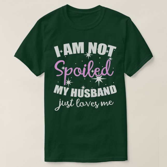 T-shirt Je Ne Suis Pas Gâché Mon Mari M'Aime Simplement (Design devant)