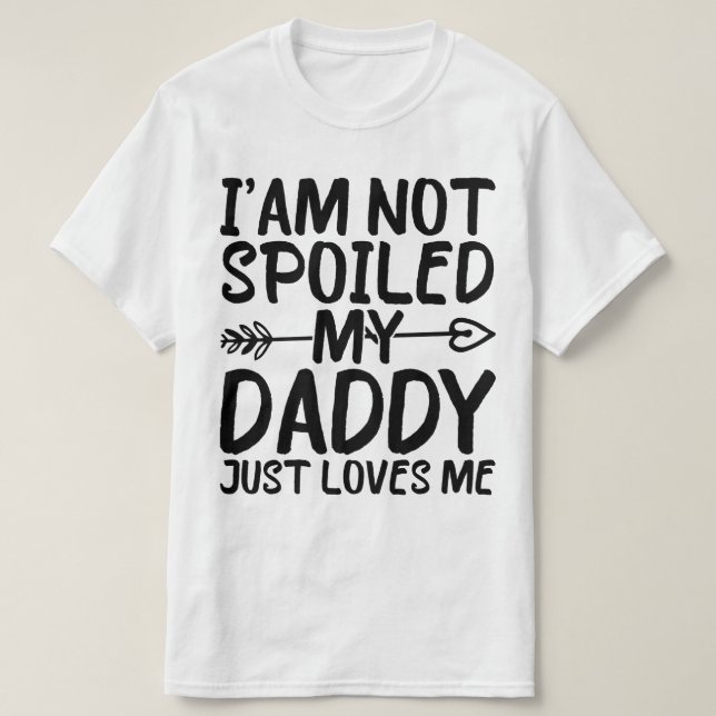 T-shirt Je Ne Suis Pas Gâché Mon Papa M'Aime Drôle Papa (Design devant)