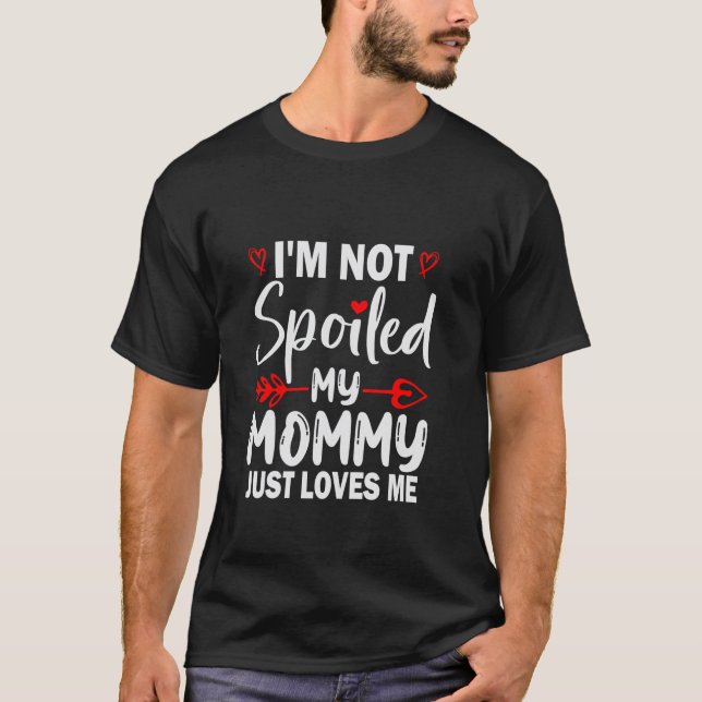 T-shirt Je ne suis pas gâté Ma maman m'aime juste les enfa (Devant)