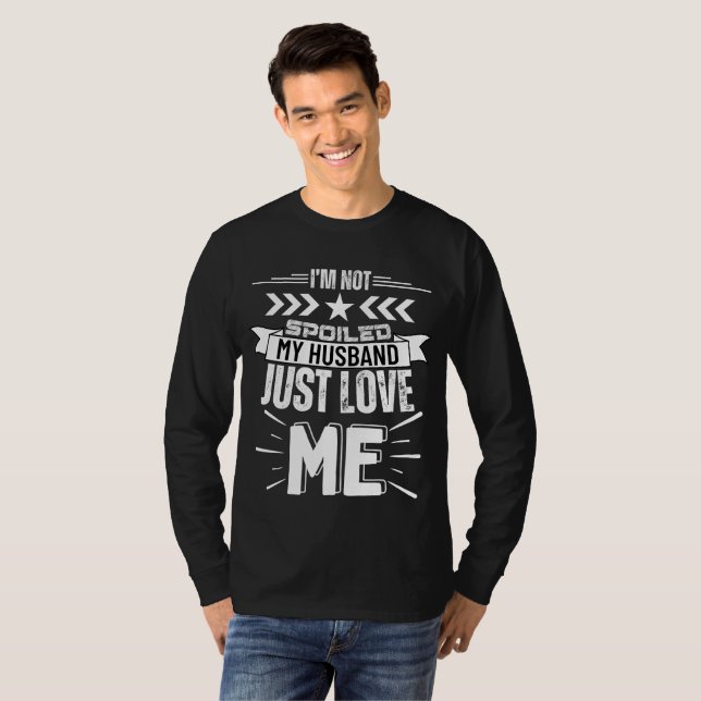T-shirt Je ne suis pas gâté, mon mari m'aime simplement (Devant entier)