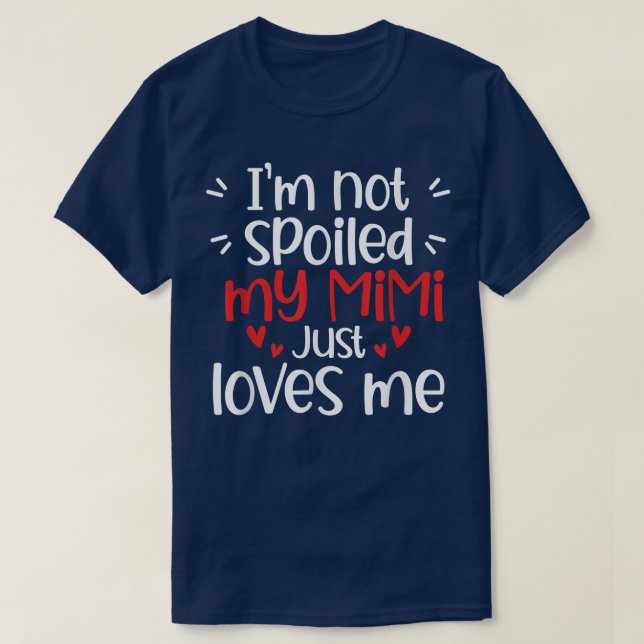 T-shirt Je ne suis pas gâté Mon Mimi m'aime Amusant Enfant (Design devant)