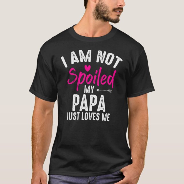 T-shirt Je ne suis pas gâté Mon Papa m'aime Famille drôle (Devant)