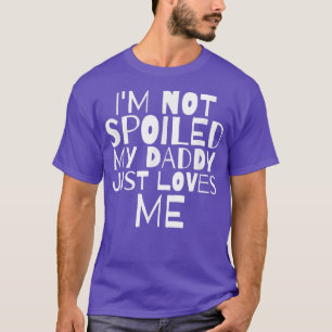 T-shirt Je ne suis pas gâté Mon papa m'aime, mon fils, ma
