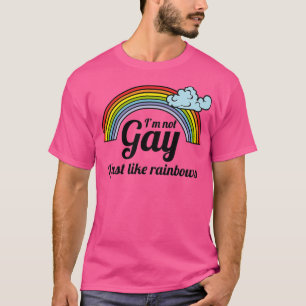 T-shirt Je ne suis pas gay, j'aime juste Rainbows