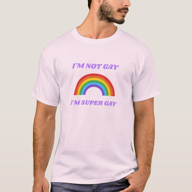 T-shirt Je ne suis pas gay, je suis super gay drôle LGBTQ+ (Devant)