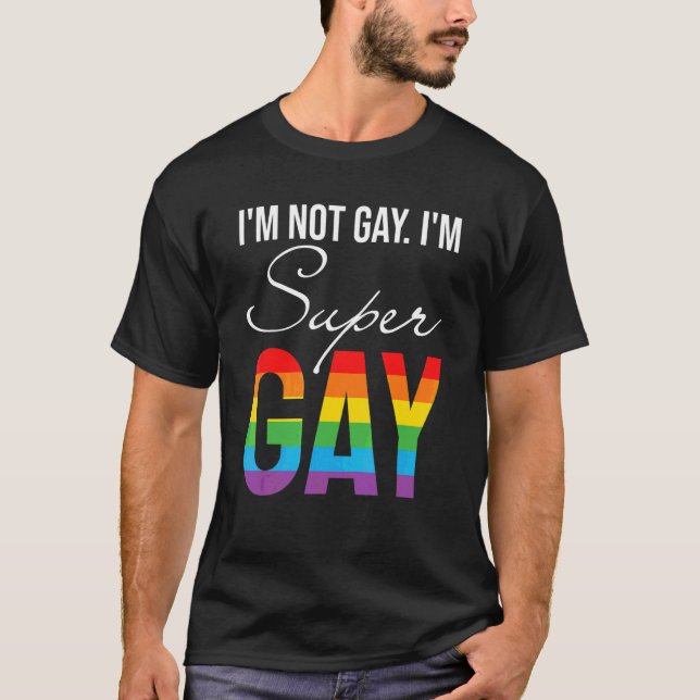 T-shirt Je Ne Suis Pas Gay Je Suis Super Gay Lgbt Pride (Devant)