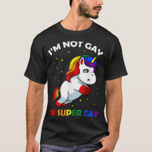 T-shirt Je Ne Suis Pas Gay Je Super Gay LGBT-Q Unicorne Ra