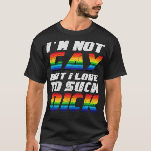 T-shirt Je ne suis pas gay, mais j'adore baiser