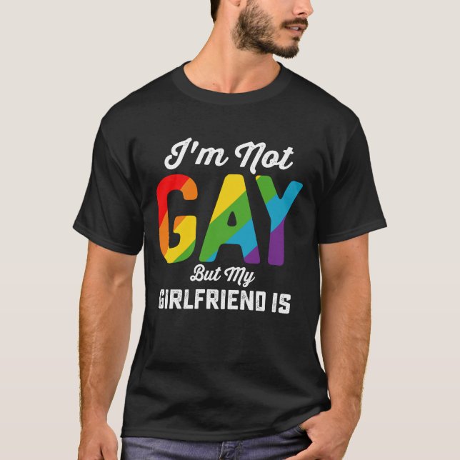 T-shirt Je ne suis pas gay, mais ma copine est une drôle d (Devant)
