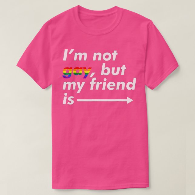 T-shirt Je Ne Suis Pas Gay Mais Mon Ami Est Drôle Ally LGB (Design devant)