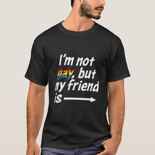 T-shirt Je Ne Suis Pas Gay, Mais Mon Ami Est Gay Friends D (Devant)