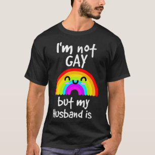 T-shirt Je Ne Suis Pas Gay, Mais Mon Mari Est Fière