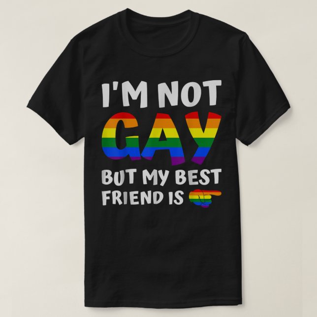T-shirt Je Ne Suis Pas Gay Mais Mon Meilleur Ami Est Drôle (Design devant)