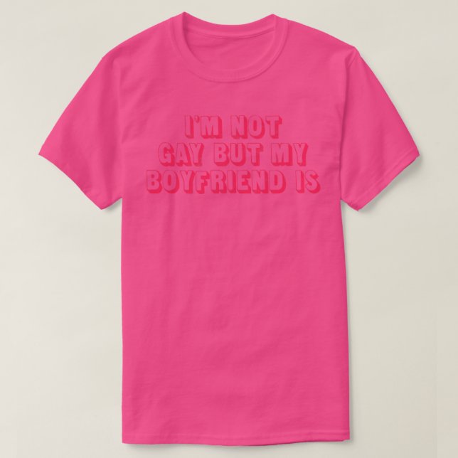 T-shirt Je ne suis pas gay mais mon petit ami est (Design devant)