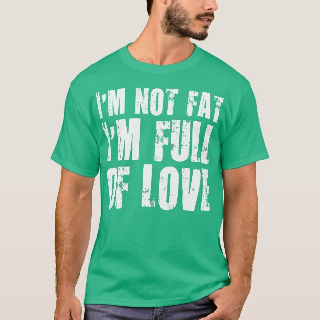 T-shirt Je ne suis pas gros. Je suis plein d'amour (Devant)