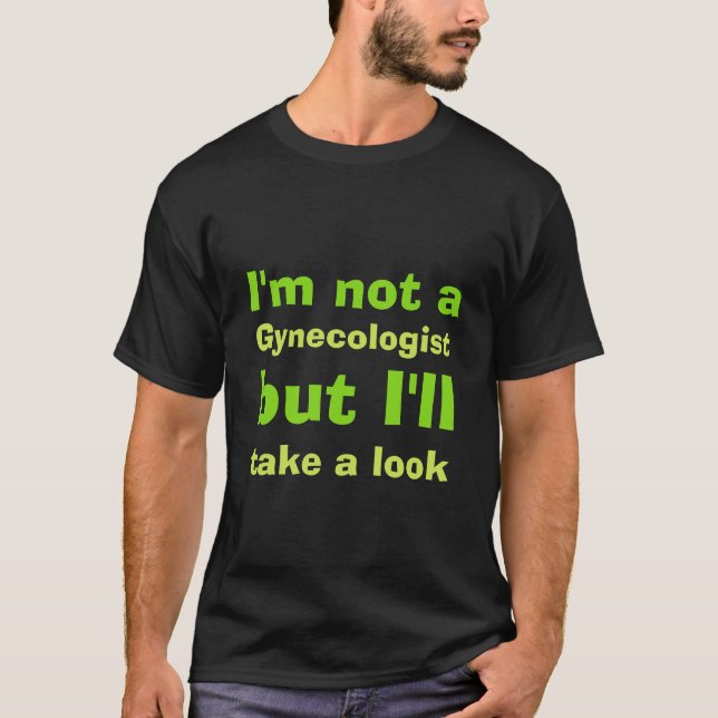 T-shirt Je ne suis pas gynécologue (Devant)