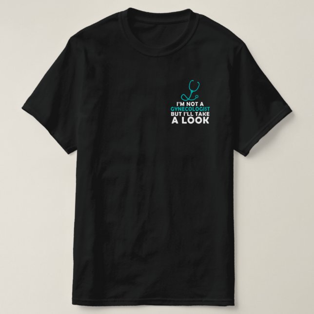 T-shirt Je Ne Suis Pas Gynécologue Mais Je Vais Jeter Un O (Design devant)