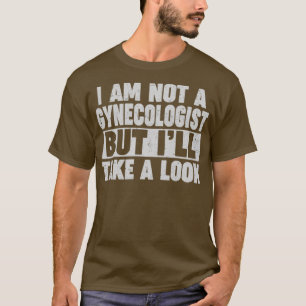 T-shirt Je Ne Suis Pas Gynécologue, Mais Je Vais Voir
