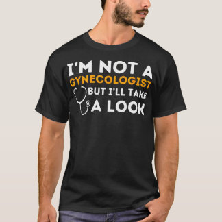 T-shirt Je Ne Suis Pas Gynécologue, Mais Je Vais Voir - Ad