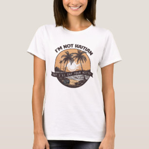 T-shirt Je ne suis pas haïtien mais je vais manger ton Kit