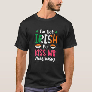T-shirt Je ne suis pas irlandais mais baise moi de toute f