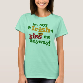 T-shirt Je Ne Suis Pas Irlandais, Mais Embrasse-Moi De Tou