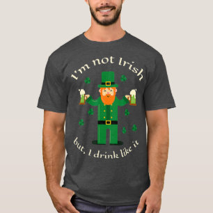 T-shirt Je Ne Suis Pas Irlandais Mais Je Bois Comme Ça Bi