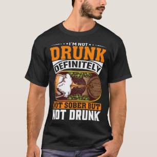 T-shirt Je ne suis pas ivre, certainement pas sobre, mais