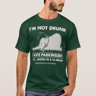 T-shirt Je ne suis pas ivre J'ai des parkinsons éléphants
