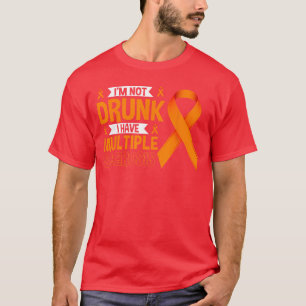 T-shirt Je ne suis pas ivre, j'ai une sclérose en plaques,
