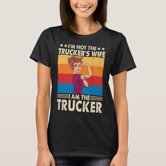 T-shirt Je ne suis pas la Femme de Trucker Je suis le Truc (Devant)