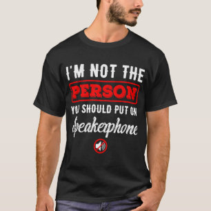 T-shirt Je ne suis pas la personne que vous devriez mettre