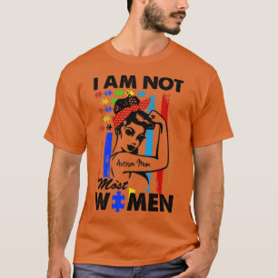 T-shirt Je ne suis pas la plupart des femmes Autisme maman