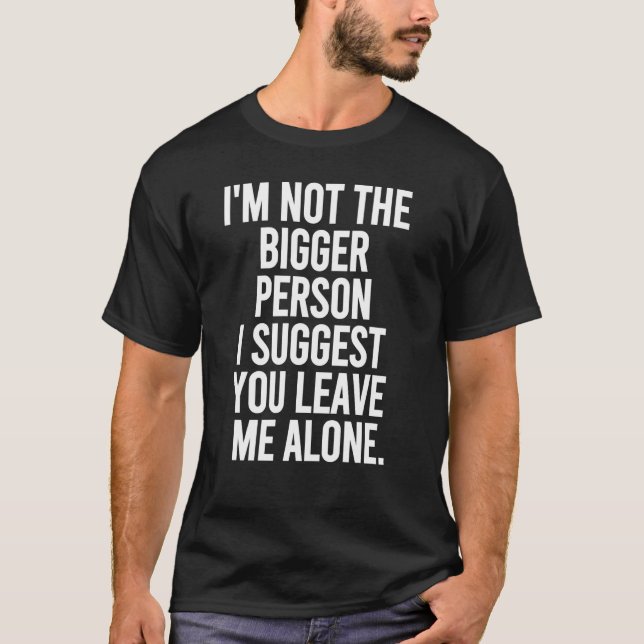 T-shirt Je ne suis pas la plus grande personne que je sugg (Devant)