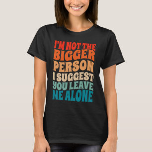 T-shirt Je ne suis pas la plus grande personne que je sugg