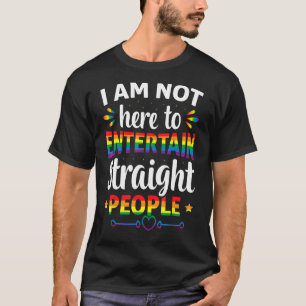 T-shirt Je Ne Suis Pas Là Pour Divertir Les Gens Droit Lgb
