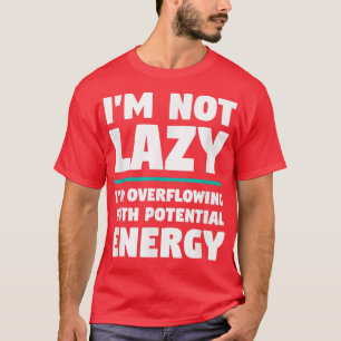 T-shirt Je ne suis pas lazy - Drôle de la physique de la n