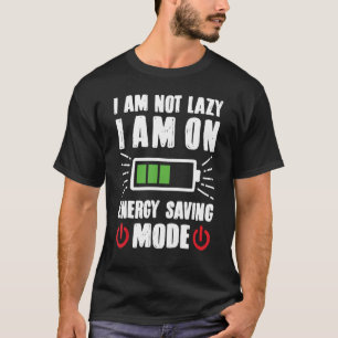 T-shirt Je Ne Suis Pas Lazy Im En Mode Économie D'Énergie 