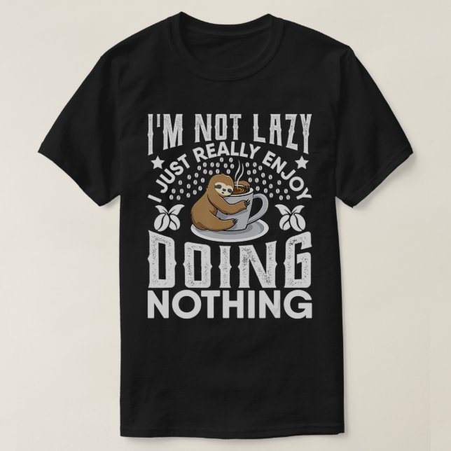 T-shirt Je Ne Suis Pas Lazy J'Aime Vraiment Faire Rien Fen (Design devant)