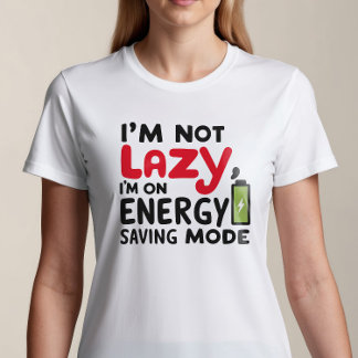 T-shirt Je ne suis pas lazy, je suis en mode économie d'én