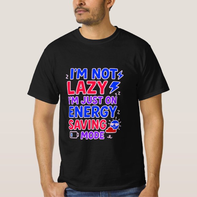 T-shirt Je ne suis pas lazy, je suis juste en mode économi (Devant)