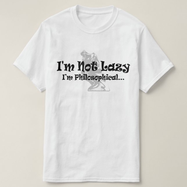 T-shirt Je ne suis pas Lazy Je suis Philosophique - Philos (Design devant)