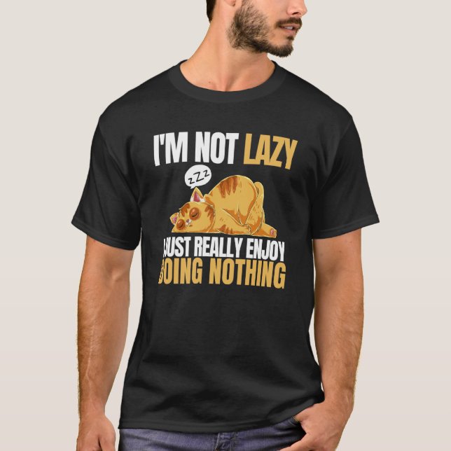 T-shirt Je ne suis pas lazy Je suis vraiment content de ne (Devant)